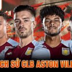 Lịch sử CLB Aston Villa Cakhia TV