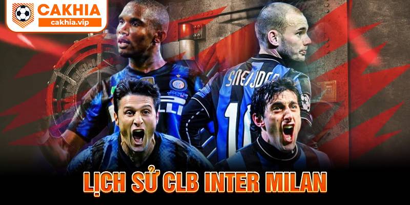 Lịch sử CLB Inter Milan Cakhia TV