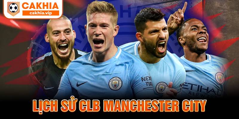 Lịch sử CLB Manchester City Cakhia TV