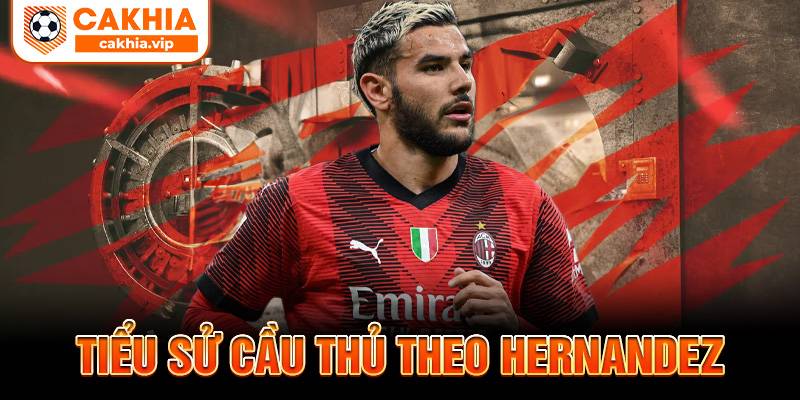 Tiểu sử Theo Hernandez Cakhia TV